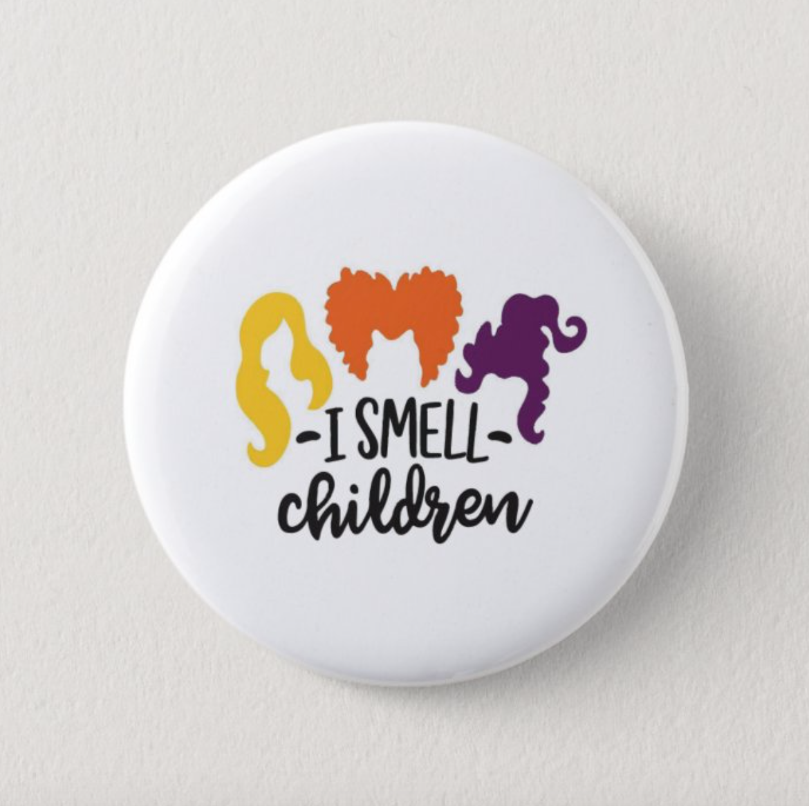 "I Smell Children" Hocus Pocus Inspired  1" Inch Pin